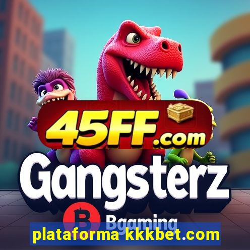 plataforma kkkbet.com